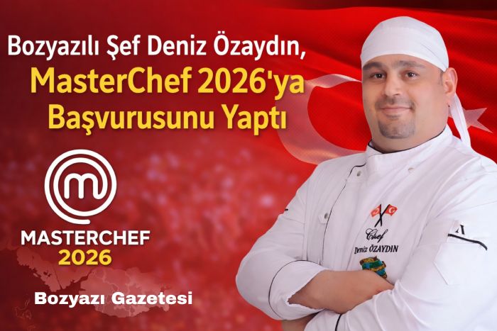 Bozyaz�l� �ef Deniz �zayd�n, MasterChef 2026�ya Ba�vurusunu Yapt�