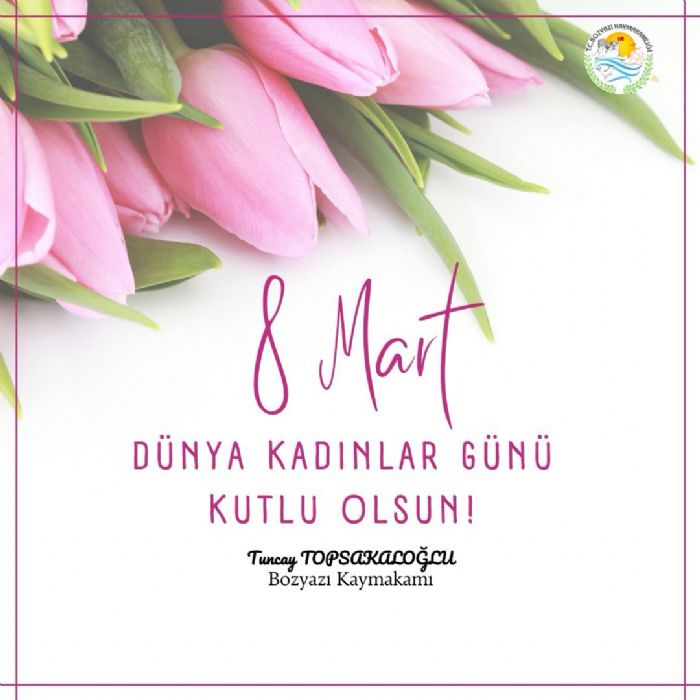 Bozyaz Kaymakam Tuncay Topsakalolundan 8 Mart Dnya Kadnlar Gn Mesaj