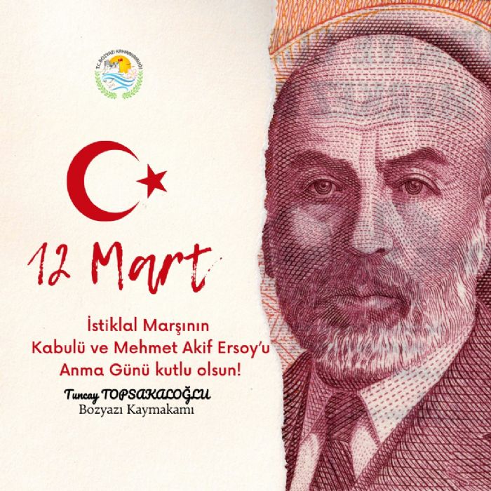 Bozyaz Kaymakam Tuncay Topsakalolunun 12 Mart stiklal Marnn Kabul ve Mehmet Akif Ersoyu A
